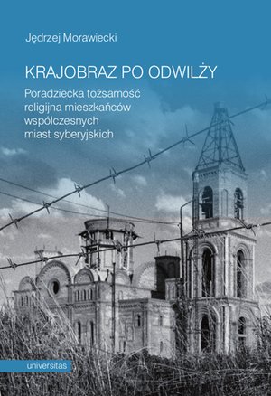 Krajobraz po odwilży. Poradziecka tożsamość religijna mieszkańców współczesnych miast syberyjskich – ebooki