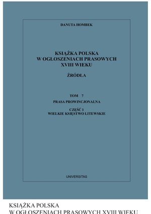 Książka polska w ogłoszeniach prasowych XVIII wieku. Źródła. Tom 7. Prasa prowincjonalna, Część 1. Wielkie Księstwo Litewskie – ebooki