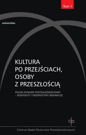 Kultura po przejściach, osoby z przeszłością. Polski dyskurs postzależnościowy, tom 1 – ebooki