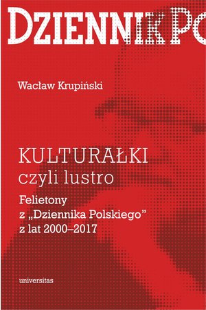 KULTURAŁKI czyli lustro. Felietony z „Dziennika Polskiego” z lat 2000-2017 – ebooki