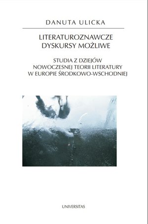 Literaturoznawcze dyskursy możliwe. Studia z dziejów nowoczesnej teorii literatury w Europie Środkowo-Wschodniej – ebooki