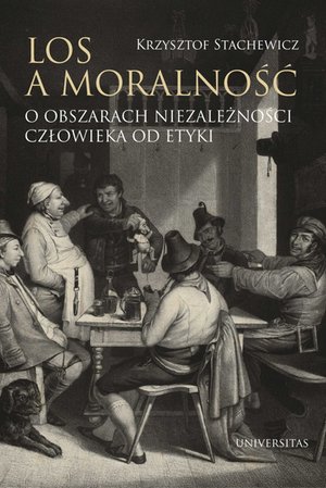 Los a moralność. O obszarach niezależności człowieka od etyki – ebooki