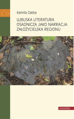 Lubuska literatura osadnicza jako narracja założycielska regionu – ebooki