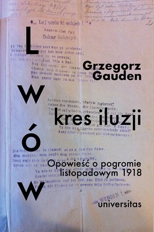 Lwów - kres iluzji. Opowieść o pogromie listopadowym 1918 – ebooki