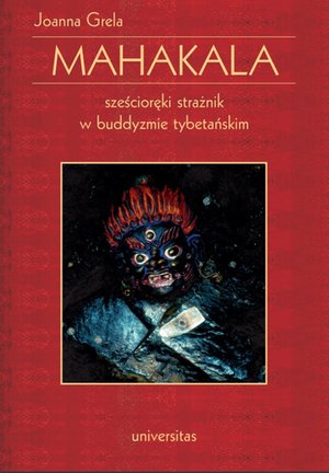 Mahakala. Sześcioręki strażnik w buddyzmie tybetańskim – ebooki