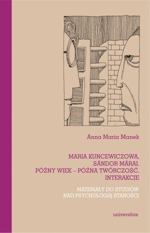Maria Kuncewiczowa, Sándor Márai. Późny wiek - późna twórczość. Interakcje. Materiały do studiów nad psychologią starości – ebooki