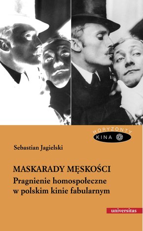 Maskarady męskości. Pragnienie homospołeczne w polskim kinie fabularnym – ebooki