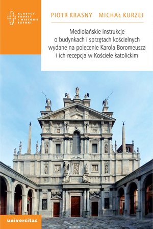 Mediolańskie instrukcje o budynkach i sprzętach kościelnych wydane na polecenie Karola Boromeusza i ich recepcja w Kościele katolickim – ebooki