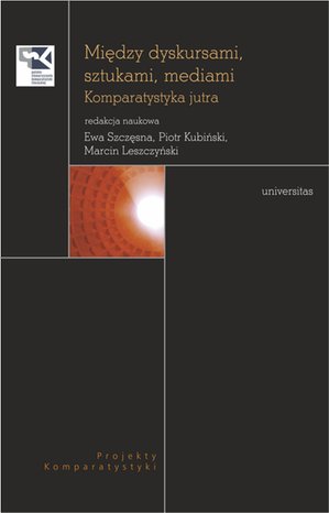Między dyskursami, sztukami, mediami. Komparatystyka jutra – ebooki