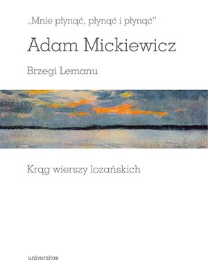 „Mnie płynąć, płynąć i płynąć”. Brzegi Lemanu. Krąg wierszy lozańskich – ebooki