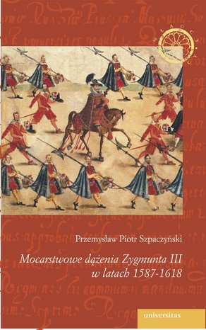 Mocarstwowe dążenia Zygmunta III w latach 1587-1618 – ebooki