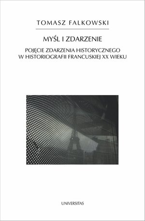 Myśl i zdarzenie. Pojęcie zdarzenia historycznego w historiografii francuskiej XX wieku – ebooki