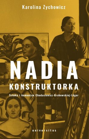Nadia konstruktorka. Sztuka i komunizm Chodasiewicz-Grabowskiej-Léger. – ebooki