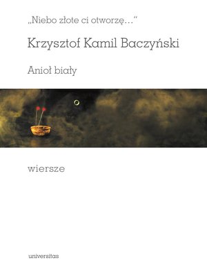 "Niebo złote ci otworzę…" Anioł biały. Wiersze – ebooki