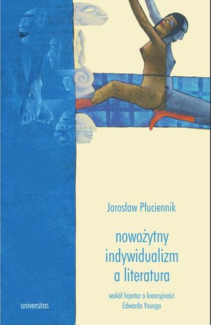 Nowożytny indywidualizm a literatura. Wokół hipotez o kreacyjności Edwarda Younga – ebooki