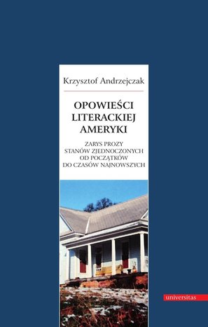 Opowieści literackiej Ameryki. Zarys prozy Stanów Zjednoczonych od początków do czasów najnowszych – ebooki