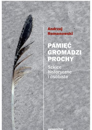 Pamięć gromadzi prochy. Szkice historyczne i osobiste – ebooki