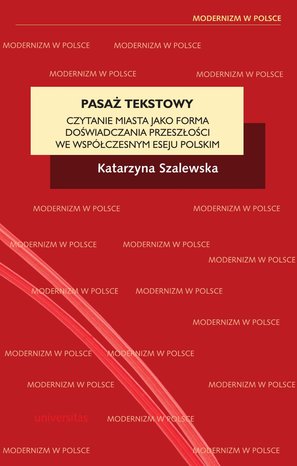 Pasaż tekstowy. Czytanie miasta jako forma doświadczania przeszłości we współczesnym eseju polskim – ebooki
