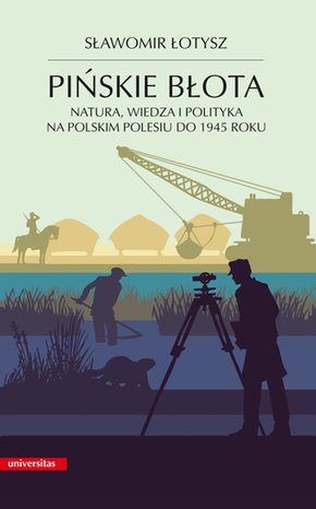 Pińskie błota. Natura, wiedza i polityka na polskim Polesiu do 1945 roku – ebooki