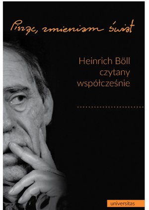 „Pisząc, zmieniam świat”. Heinrich Böll czytany współcześnie – ebooki