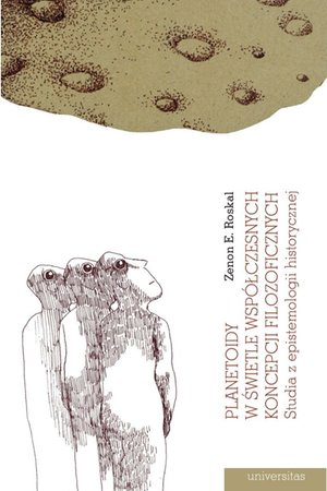 Planetoidy w świetle współczesnych koncepcji filozoficznych. Studia z epistemologii historycznej – ebooki