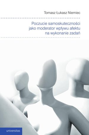 Poczucie samoskuteczności jako moderator wpływu afektu na wykonanie zadań – ebooki