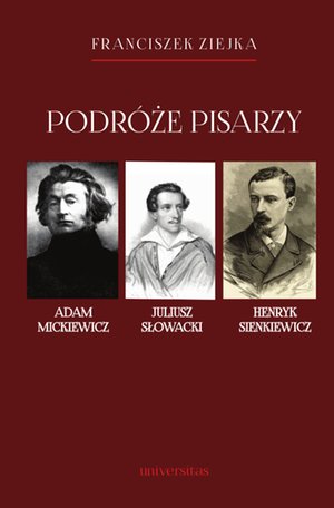 Podróże pisarzy. Adam Mickiewicz, Juliusz Słowacki, Henryk Sienkiewicz i inni – ebooki