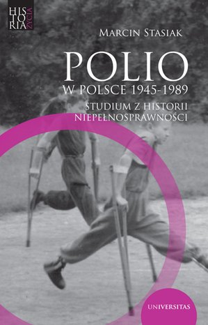 Polio w Polsce 1945-1989. Studium z historii niepełnosprawności – ebooki