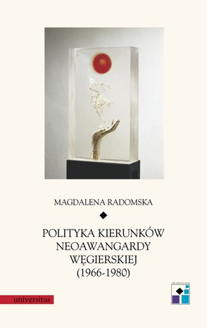 Polityka kierunków neoawangardy węgierskiej (1966-80) – ebooki