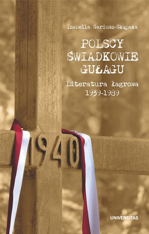 Polscy świadkowie GUŁagu. Literatura łagrowa 1939-1989 – ebooki