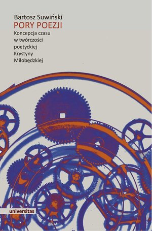 Pory poezji. Koncepcja czasu w twórczości poetyckiej Krystyny Miłobędzkiej – ebooki