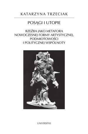 Posągi i utopie. Rzeźba jako metafora nowoczesnej formy artystycznej, podmiotowości i politycznej wspólnoty – ebooki