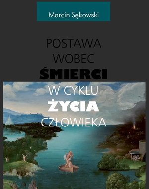 Postawa wobec śmierci w cyklu życia człowieka – ebooki