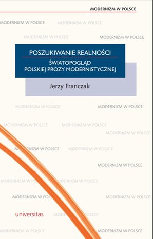 Poszukiwanie realności. Światopogląd polskiej prozy modernistycznej – ebooki