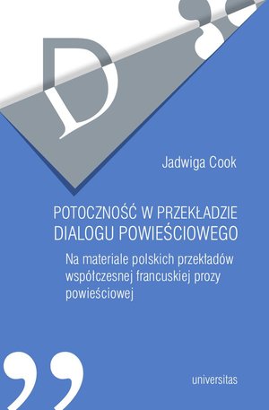 Potoczność w przekładzie dialogu powieściowego. Na materiale polskich przekładów współczesnej francuskiej prozy powieściowej – ebooki