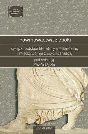 Powinowactwa z epoki. Związki polskiej literatury modernizmu i międzywojnia z psychoanalizą – ebooki