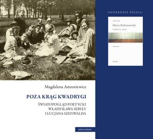 Poza krąg Kwadrygi. Światopogląd poetycki Władysława Sebyły i Lucjana Szenwalda – ebooki