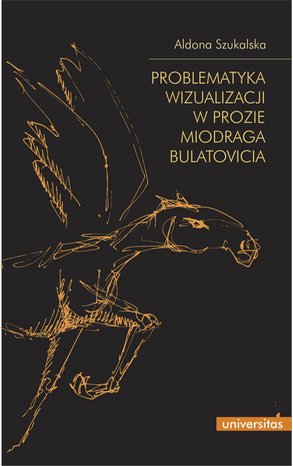 Problematyka wizualizacji w prozie Miodraga Bulatovicia – ebooki