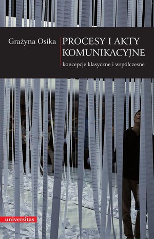 Procesy i akty komunikacyjne. Koncepcje klasyczne i współczesne – ebooki