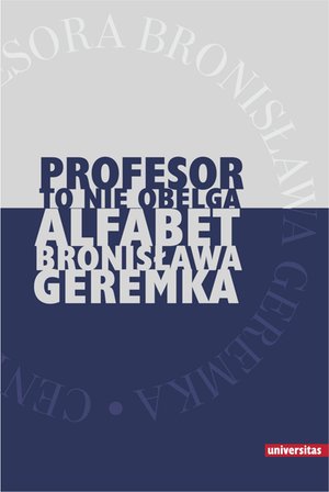 Darmowe ebooki: "Profesor to nie obelga". Alfabet Bronisława Geremka – ebooki