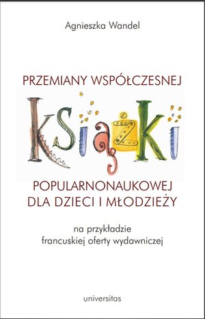 Przemiany współczesnej książki popularnonaukowej dla dzieci i młodzieży na przykładzie francuskiej oferty wydawniczej – ebooki
