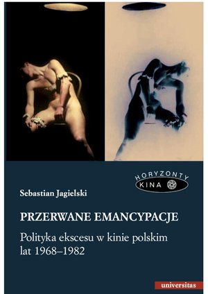 Przerwane emancypacje. Polityka ekscesu w kinie polskim lat 1968-1982 – ebooki