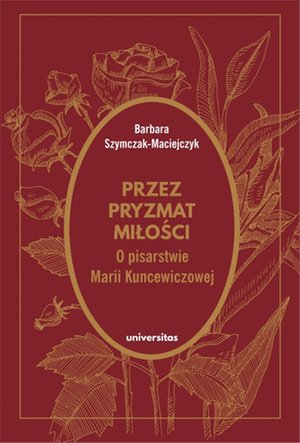 Przez pryzmat miłości. O pisarstwie Marii Kuncewiczowej – ebooki