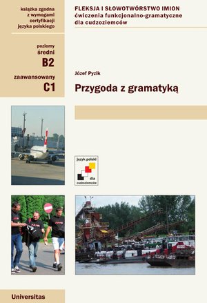 Przygoda z gramatyką. Fleksja i słowotwórstwo imion. Ćwiczenia funkcjonalno-gramatyczne dla cudzoziemców (B2, C1) – ebooki