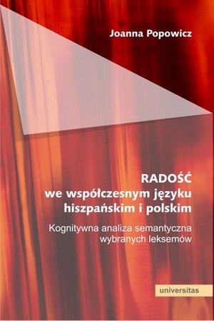 RADOŚĆ we współczesnym języku hiszpańskim i polskim. Kognitywna analiza semantyczna wybranych leksemów – ebook
