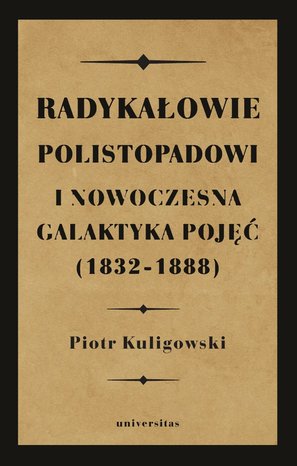 Radykałowie polistopadowi i nowoczesna galaktyka pojęć (1832-1888) – ebooki