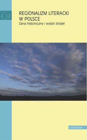 Darmowe ebooki: Regionalizm literacki w Polsce. Zarys historyczny i wybór źródeł – ebooki