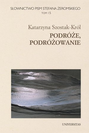 Słownictwo pism Stefana Żeromskiego. Podróże, podróżowanie. T. 15 – ebooki