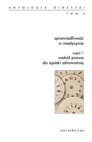 Sprawiedliwość w medycynie. Część 1: Wokół prawa do opieki zdrowotnej. Część 2: Dystrybucja zasobów w opiece zdrowotnej. Antologia bioetyki. Tom 4 – ebooki