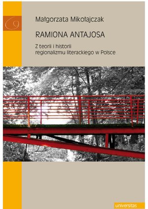Ramiona Antajosa. Z teorii i historii regionalizmu literackiego w Polsce – ebooki